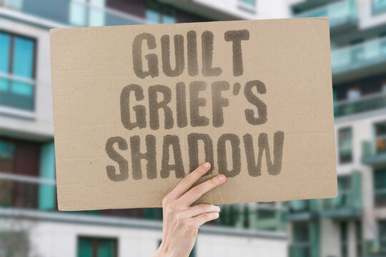 "Guilt Grief's Shadow" Guilt feelings accompanying bereavement. GUILT. GRIEF. EMOTIONS. THERAPY. PROCESSING.