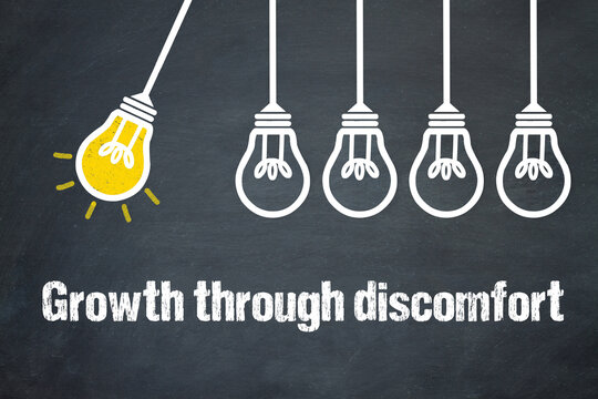 Growth through discomfort	
