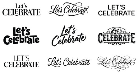 Fototapeta premium Collection of Let's Celebrate typographic designs in various script and block fonts for festive occasions