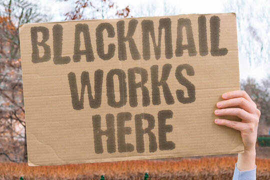 "Blackmail Works Here" Acknowledge that coercion succeeds in weak environments. COERCION. WEAKNESS. CORRUPTION. BLACKMAIL. THREAT.
