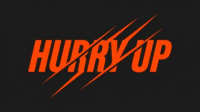 Hurry up text is displayed in orange with sharp slash marks cutting through the bold letters.