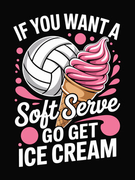 An illustration features a humorous combination of a volleyball and an ice cream cone. The phrase suggests a witty play on words about soft serves.