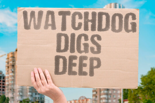 "Watchdog Digs Deep" Applaud investigative work that uncovers hidden facts. INVESTIGATION. EXPOSE. ACCOUNTABILITY. JOURNALISM. COURAGE.
