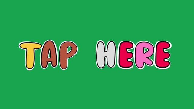 Hand Drawn Animated Tap Here Text Title 2D Frame by Frame Bubble Letter Call to Action Green Screen Overlay