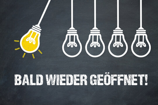 Bald wieder geöffnet!	
