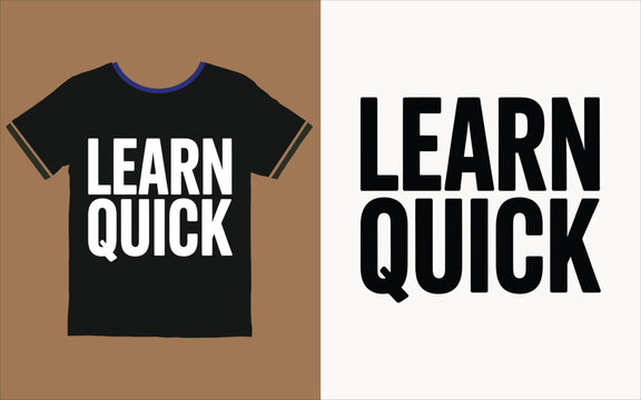 Minimalist black shirt design with the bold white text learn quick for students and active learners