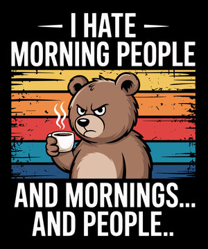 I Hate Morning People Bear Having Coffee Funny Animal