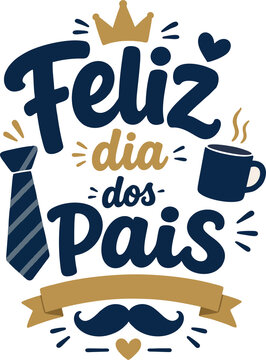 Feliz Dia dos Pais Azul Marinho e Dourado com Coroa Gravata Caneca Bigode e Fita em Lettering Vetorial