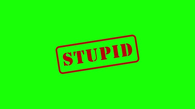 Stupidity stamp animation, "stupid" text on green screen, emphasis on stupidity, 4K video