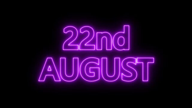 neon date text 22nd august on black background. Animated glowing flickering neon inscription 22nd August.