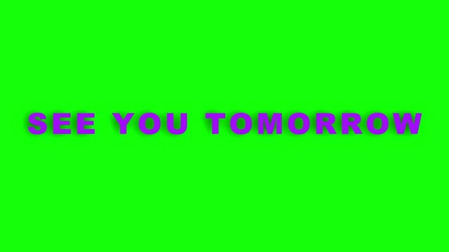 Bold purple see you tomorrow animated text on green screen background for chroma key video overlay and social media end