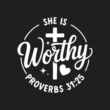 She is worthy christian graphic design with cross and heart christian scripture typography religion spiritual inspirational christianity salvation calligraphy theology devotional proverbs