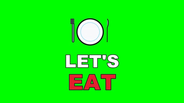 4K green screen LET'S EAT animated text - a plate fork and knife place setting, kinetic typography food and cooking overlay for foodies restaurants and social media, chroma key