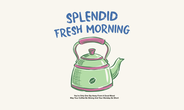 Retro hand drawn illustration of a coffee pot with inspirational morning quotes for kitchen art