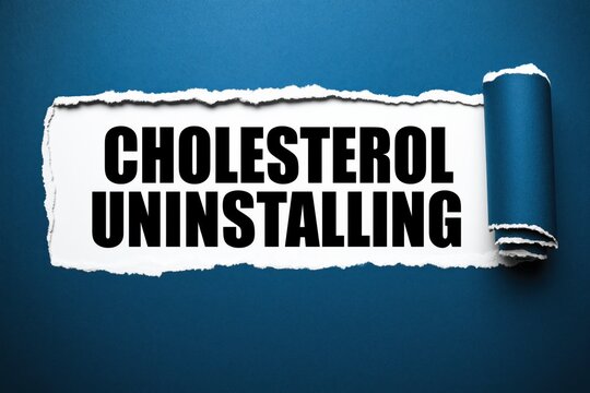 Black text cholesterol uninstalling written under torn blue paper