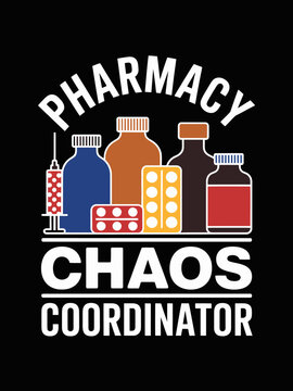 A graphic design with the text 'Pharmacy Chaos Coordinator' above colorful illustrations of medicine bottles and a syringe.