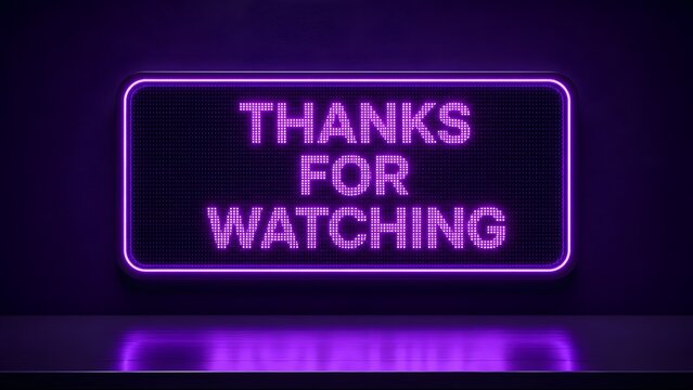 Purple LED dot matrix glowing sign with thanks for watching text on a dark background for video outro screen and digital media content creators