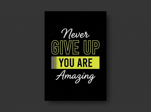 Never give up you are amazing motivational quote on black poster