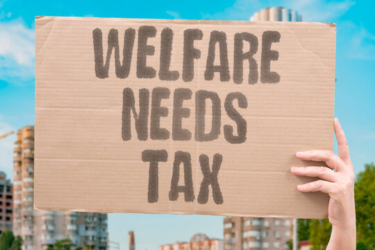 "Welfare Needs Tax" Public services rely on a broad contributor base. TAX. CONTRIBUTION. PUBLIC. SERVICES. SUSTAINABILITY.