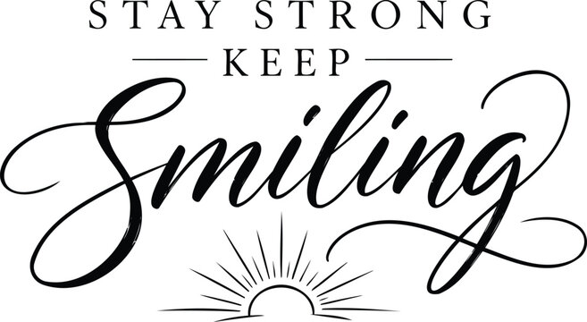 Inspirational typography design featuring the phrase stay strong keep smiling with a decorative sun icon for positive motivation