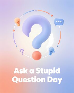 Ask a Stupid Question Day 3D Render Concept with Question Mark and Ideas