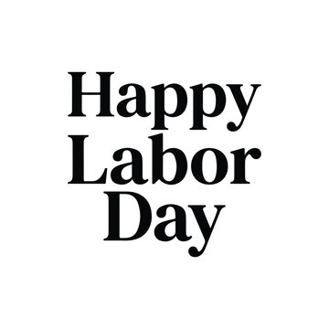 Happy labor day black text greeting isolated on a white background for holiday design and posters