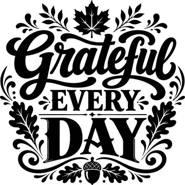 Grateful Every Day SVG | Thanksgiving Quote Typography | Thankful Hand Lettering | Farmhouse Fall Sign Design