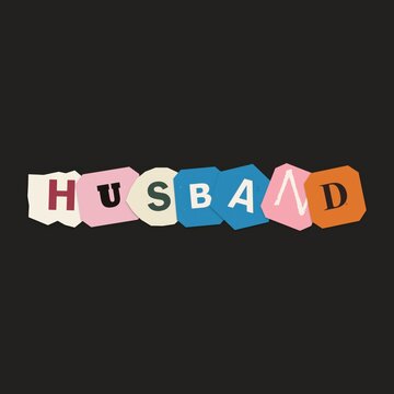 Husband word written with colorful ransom note letter cutouts