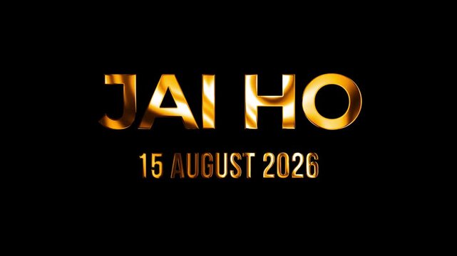 Cinematic golden shine typography artwork honoring Jai Ho 15 August 2026 with black background, Ideal for Independence Day events in 4k