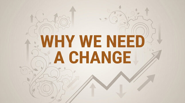 Business management concept showing why we need a change text with mechanical gear icons and upward trending arrows on light beige background.
