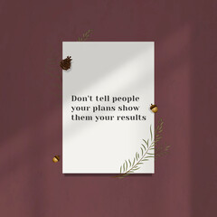 Obraz premium Inspirational quote don't tell people your plans show them your results on white paper