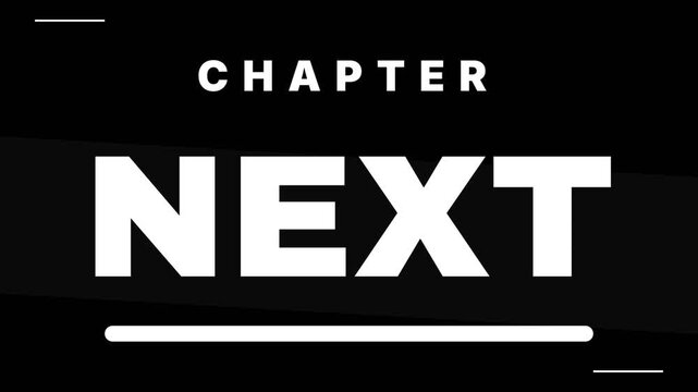 Chapter transition animation, dynamic text reveal on black background with white text, seamless loop, symbolizing progression and continuity.