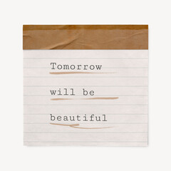 Obraz premium Motivational positive quote, paper note clipart, tomorrow will be beautiful