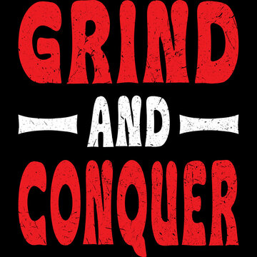 Grind and conquer typography t-shirt design vector illustration with distressed text on black shirt mockup for workout and fitness motivation.
