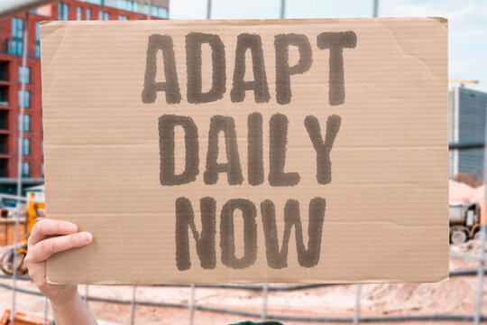 "Adapt Daily Now" Resilience is practiced through everyday action. PRACTICE. ACTION. ROUTINE. PRESENCE. AGILITY.