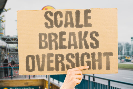 "Scale Breaks Oversight" Large structures often evade scrutiny and control. SIZE. COMPLEXITY. SCRUTINY. ACCOUNTABILITY. MONITORING.