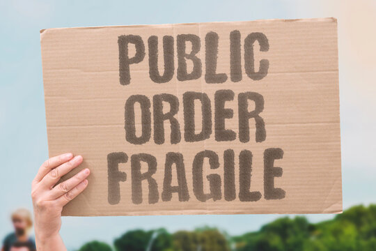 "Public Order Fragile" Warns that social stability is precarious and needs care. FRAGILITY. MAINTENANCE. CARE. VIGILANCE. PROTECTION.