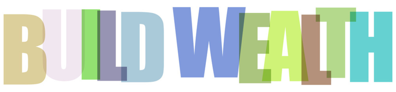 Transparent background message build wealth with colorful letters