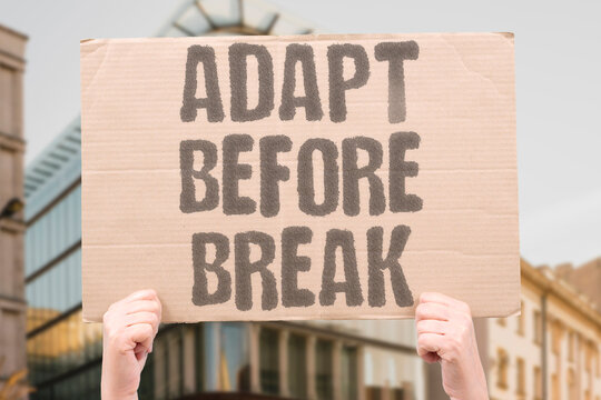 "Adapt Before Break" Proactive change is better than reactive collapse. PROACTIVE. PREVENTION. SURVIVAL. GROWTH. STRATEGY.