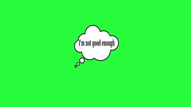 Thought bubble with text im not good enough on green screen background representing self doubt insecurity