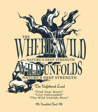 The wild unfolds. Nature adventure vintage print design for t shirt. Explore more. Find your roots graphic.. Nature deep strength. Wild adventure vint