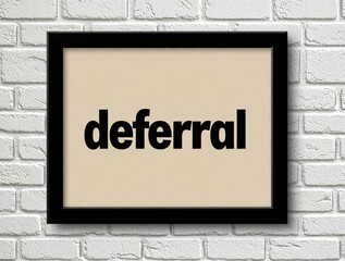 Obraz premium Framed word deferral on white brick wall. Minimalist graphic art. Concept for delay postponement procrastination or extended deadlines. Modern interior decor.
