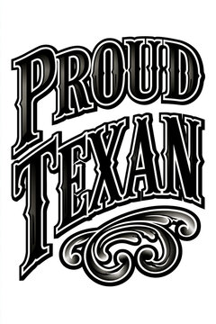 Bold black and white lettering that says "PROUD TEXAN" with decorative flourishes below.