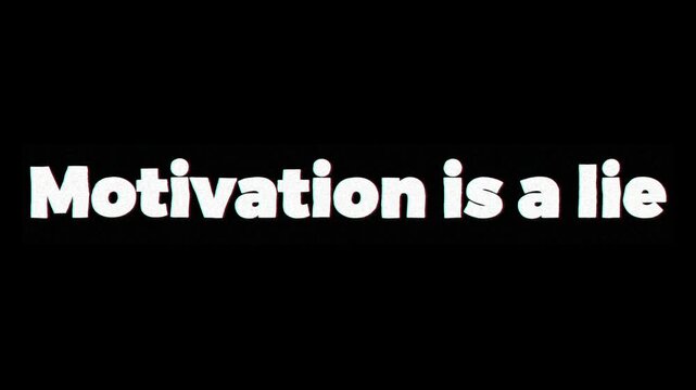 Text animation of 'motivation is a lie' on black background bold white typography dynamic typography video clip