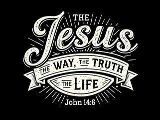 Obraz premium Jesus typography design. Christian Bible Verse John 14:6 religious quote with vintage lettering on black background.