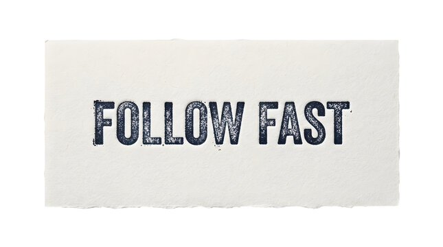 Follow Fast Stamp featuring text, ink, paper, print, typography, font, letterpress, vintage, retro, classic, design, message, phrase, quote, motto, slogan, black, white, monochrome and grainy