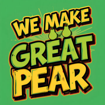 We Make Great Pear funny pun design with pears illustration.