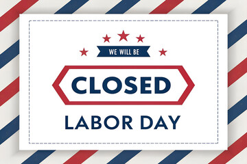 Fototapeta premium Labor day usa closed, We will be closed for labor day sign with american flag, Business closed for labor day with american flags, We will be closed on labor day announcement with american flag