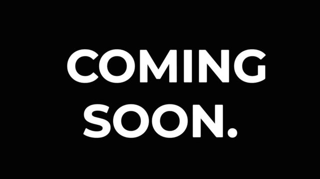 COMING SOON TEXT ANIMATIONS 