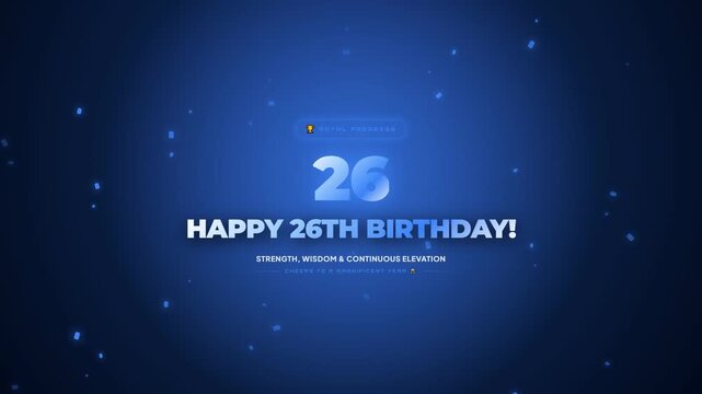 A celebratory video for a 26th birthday featuring glowing text and floating particles on a deep blue background. The animation conveys wishes of strength, wisdom, and continuous elevation.